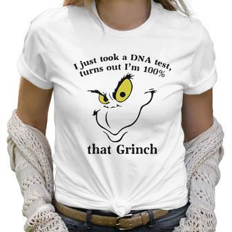 I Just Took A Dna Test Turns Out I’M 100 That Grinch Christmas Shirt Women T-Shirt | Favorety UK