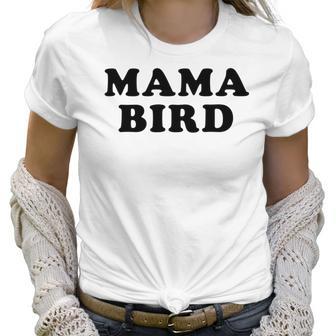 Women Mama Bird Funny S For Mom Women T-Shirt | Favorety