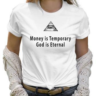 Money Is Temporary God Is Eternal Women T-Shirt | Favorety AU