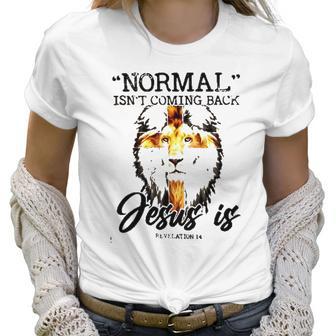 Normal Isnt Coming Back Jesus Is Revelation New Style Women T-Shirt | Favorety