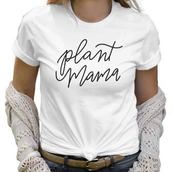 Plant Mama Mother Mom Gardening Cute Gift For Mother Women T-Shirt | Favorety UK