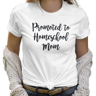 Promoted To Homeschool Mom Social Distancing Women T-Shirt | Favorety