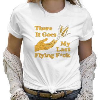 Womens There Goes My Last Flying Fuk Women T-Shirt | Favorety AU