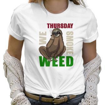 Sloth Stoner Thursday Marijuana Weed Ganja Gift Women T-Shirt | Favorety