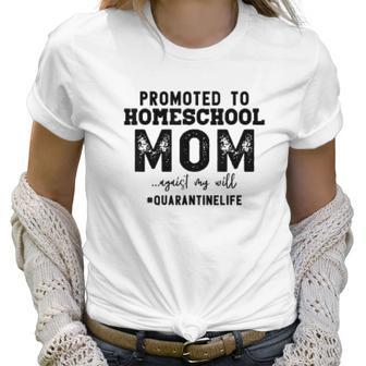 Social Distancing Promoted To Homeschool Mom Women T-Shirt | Favorety DE