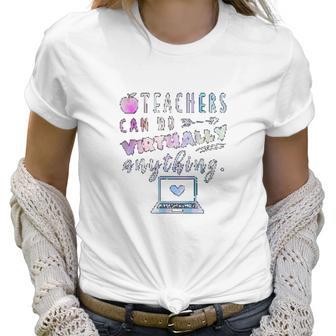 Teachers Can Do Virtually Anything Online Social Distancing Women T-Shirt | Favorety AU