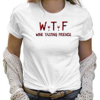 Wtf Wine Tasting Friends Funny Wine Lover Gifts Women T-Shirt | Favorety