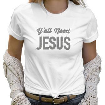 Yall Need Jesus Fashion Slouchy Dolman Women T-Shirt | Favorety UK