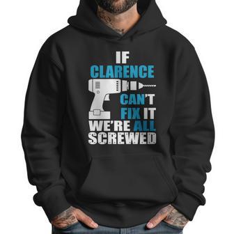 If Clarence Cant Fix It Were All Screwed Daddy Shirt Funny Men Hoodie | Favorety AU