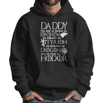 Daddy You Are As Brave As Jon Snow As Smart As Tyrion Men Hoodie | Favorety CA