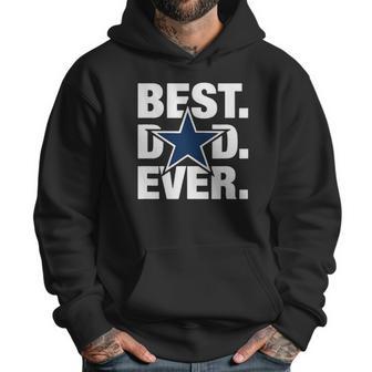 Dallas Fan Best Dad Ever Football Love Fathers Day Gift Men Hoodie | Favorety