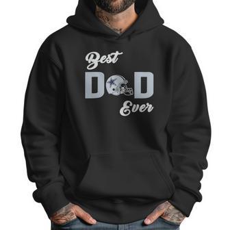 Dallas Fan Cowboys Best Dad Ever Fathers Day Gift Men Hoodie | Favorety