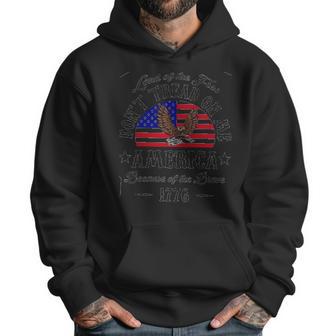 Dont Eagle America Flag 1776 Interesting 2022 Gift Men Hoodie | Favorety CA