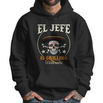 El Jefe Grilling Stand Back Funny Mexican Dad Playera Men Hoodie | Favorety UK