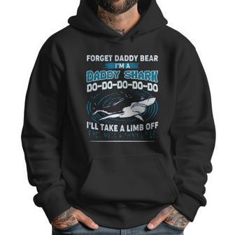 Forget Daddy Bear I Am A Daddy Shark Men Hoodie | Favorety