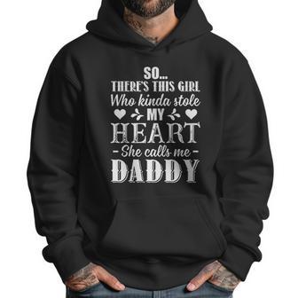 This Girl Who Kinda Stole My Heart She Calls Me Daddy Pullover Men Hoodie | Favorety AU