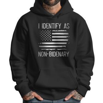 I Identify As Non Bidenary American Flag Enjoyable Gift 2022 Men Hoodie | Favorety DE