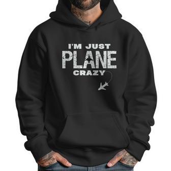 Im Just Plane Crazy Funny Dad Pilot Aviation Flying Men Hoodie | Favorety AU