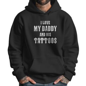 I Love My Daddy And His Tattoos Baby Bodysuit Infant One Piece Or Toddler Men Hoodie | Favorety AU