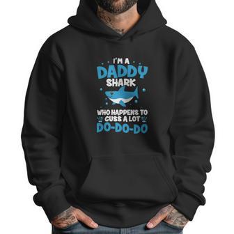 I M A Daddy Shark Who Happens To Cuss A Lot Men Hoodie | Favorety AU