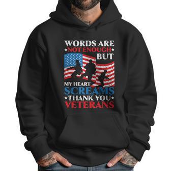 Words Are Not Enough But My Heart Screams Thank You Veterans Great Gift Men Hoodie | Favorety DE