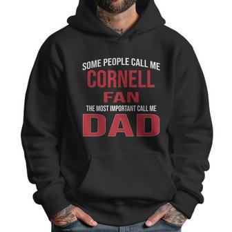 Some People Call Me Cornell University Fan The Most Important Call Me Dad 2020 Men Hoodie | Favorety UK