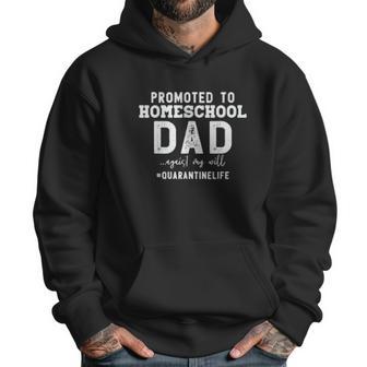 Promoted To Homeschool Dad Social Distancing Men Hoodie | Favorety AU