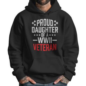 Proud Daughter Of A World War Ii Veteran T Shirt Military Men Hoodie | Favorety CA