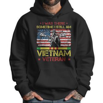 I Was There Sometime I Still Am Vietnam Veteran T Men Hoodie | Favorety AU