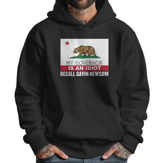 Recall Gavin Newsom California Flag Governor An Idiot Men Hoodie | Favorety AU