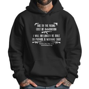 Rising Cost Of Ammunition Warning Shot Gun Army Military Birthday Gift Veteran Men Hoodie | Favorety DE