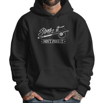 Stroke It Dont Poke It 8 Ball Cue Pool Dad Men Hoodie | Favorety UK