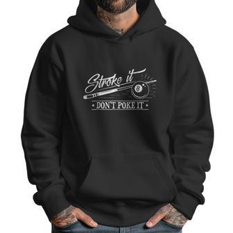 Stroke It Dont Poke It 8 Ball Cue Pool Dad Men Hoodie | Favorety