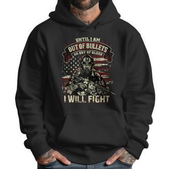 Veteran Until I Am Out Of Bullets I Will Fight Graphic Design Printed Casual Daily Basic Men Hoodie | Favorety UK