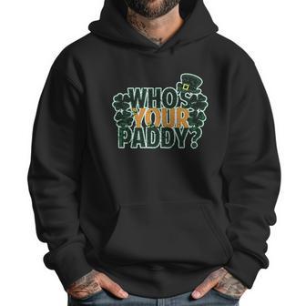 Whos Your Paddy Daddy Funny St Patricks Day Men Hoodie | Favorety CA