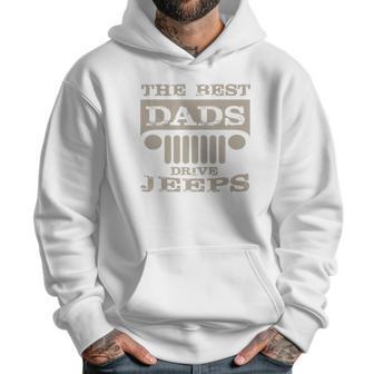 The Best Dads Drive Jeeps Dad Birthday Gifts Men Hoodie | Favorety AU