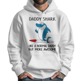 Daddy Gift Daddy Shark Like A Normal Dad But More Awesome Men Hoodie | Favorety UK