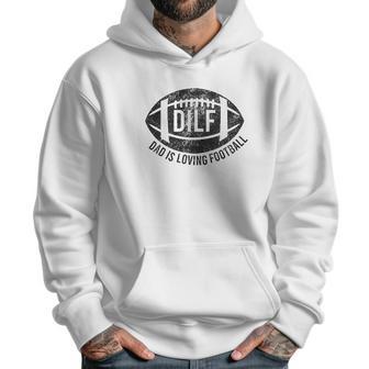 Dilf Dad Is Loving Football Men Hoodie | Favorety AU