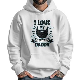 I Love My Bearded Daddy For Fathers Day With Grunge Infant Creeper Men Hoodie | Favorety DE