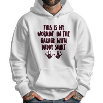 This Is My Working In The Garage With Daddy Baby One Piece Men Hoodie | Favorety AU