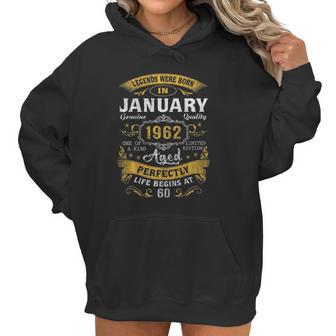 60Th Birthday Gift 60 Years Old Legend Since January 1962 Women Hoodie | Favorety DE