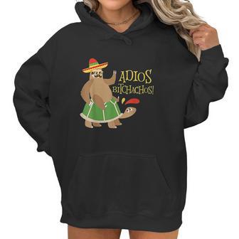 Adios Bitchachos Mexican Cinco De Mayo Sloth Turtle Women Hoodie | Favorety CA