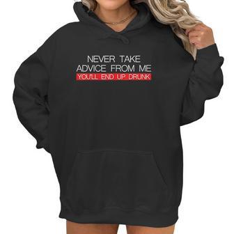 Never Take Advice From Me You Will End Up Drunk Women Hoodie | Favorety DE