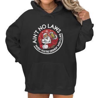 Aint No Laws When You Are Drinking With Claus Christmas Santa Women Hoodie | Favorety UK