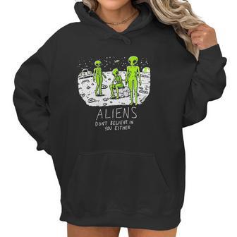 Aliens Dont Believe In You Either Funny Ufo Hunter Space Men Women Women Hoodie | Favorety AU