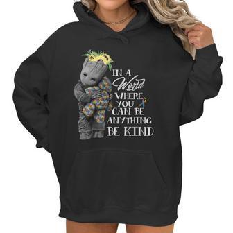 Baby Groot Hug Bear Autism In A World Where You Can Be Anything Be Kind Women Hoodie | Favorety AU