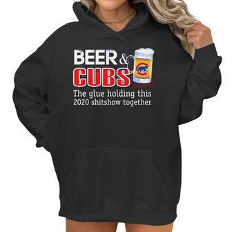 Beer And Cubs The Glue Holding This 2020 Shitshow Together Shirt Women Hoodie | Favorety DE