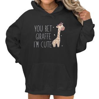 You Bet Giraffe I Am Cute Women Hoodie | Favorety CA