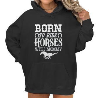 Born To Ride Horses With Mommy Baby Bodysuit One Piece Romper Or Toddler Women Hoodie | Favorety UK