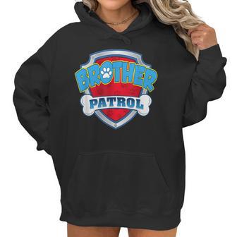 Brother Patrol -Dog Mom Dad Funny Gift Birthday Party Women Hoodie | Favorety